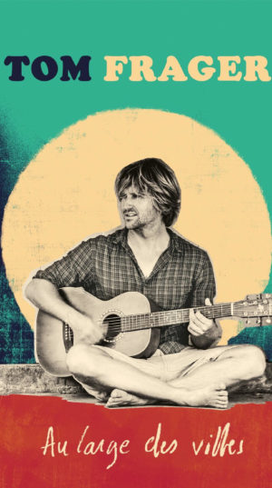 covers TOM FRAGER New album au larges des villes Tom Frager
