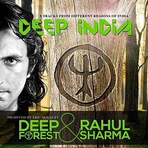 Deep Forest & Rahul Sharma (2) – Deep India